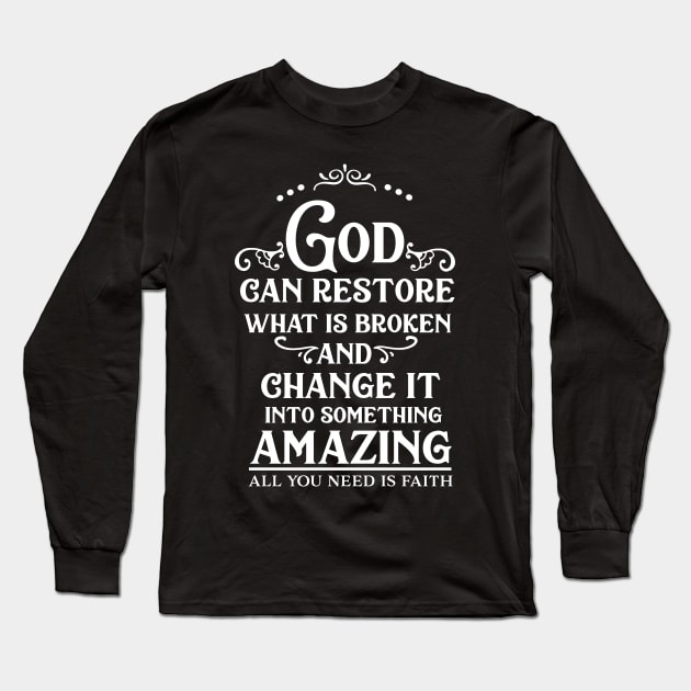 God Can Restore What Is Broken Long Sleeve T-Shirt by CANVAZSHOP